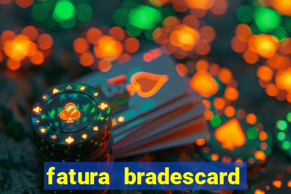 fatura bradescard casas bahia